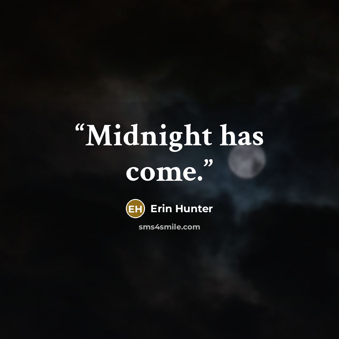 “Midnight has come.” quote by Erin Hunter