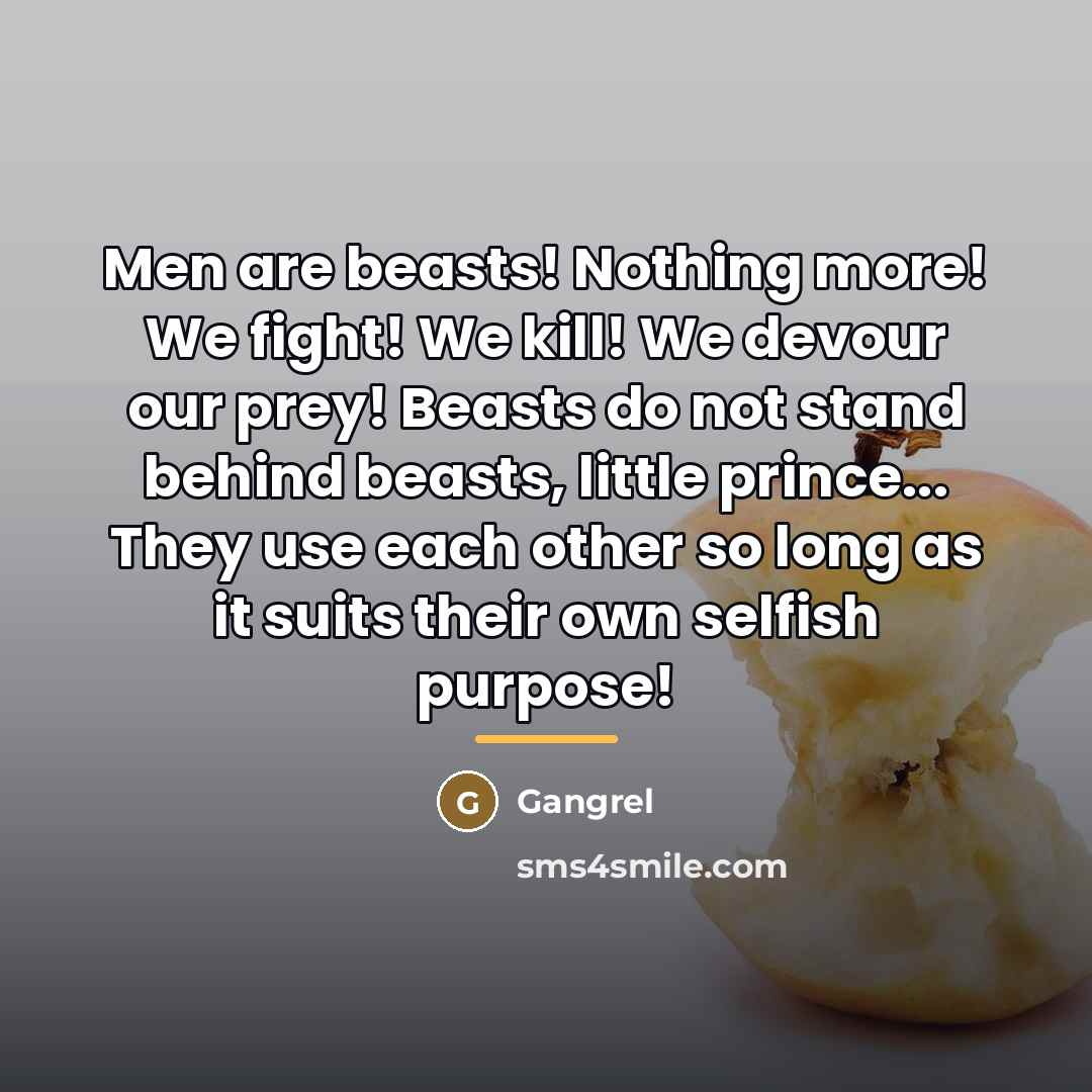 “Men are beasts! Nothing more! We fight! We kill! We…” quote by Gangrel
