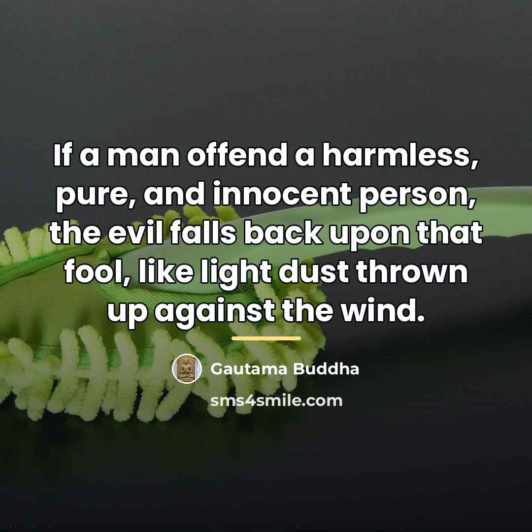 “If a man offend a harmless, pure, and innocent person,…” quote by Gautama Buddha