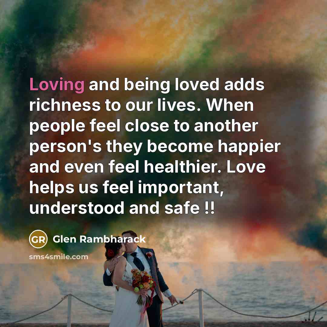 “Loving and being loved adds richness to our lives. When…” quote by Glen Rambharack
