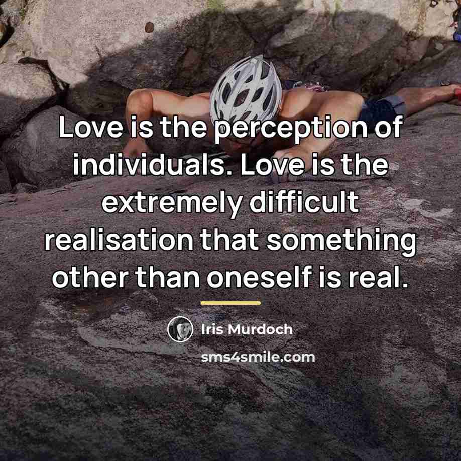 “Love is the perception of individuals. Love is the extremely…” quote by Iris Murdoch