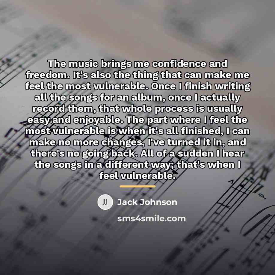 “The music brings me confidence and freedom. It's also the…” quote by Jack Johnson
