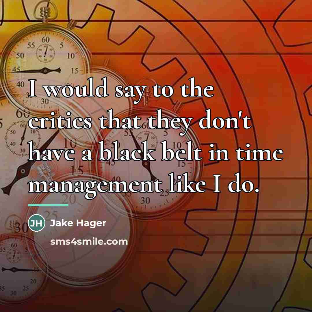 “I would say to the critics that they don't have…” quote by Jake Hager