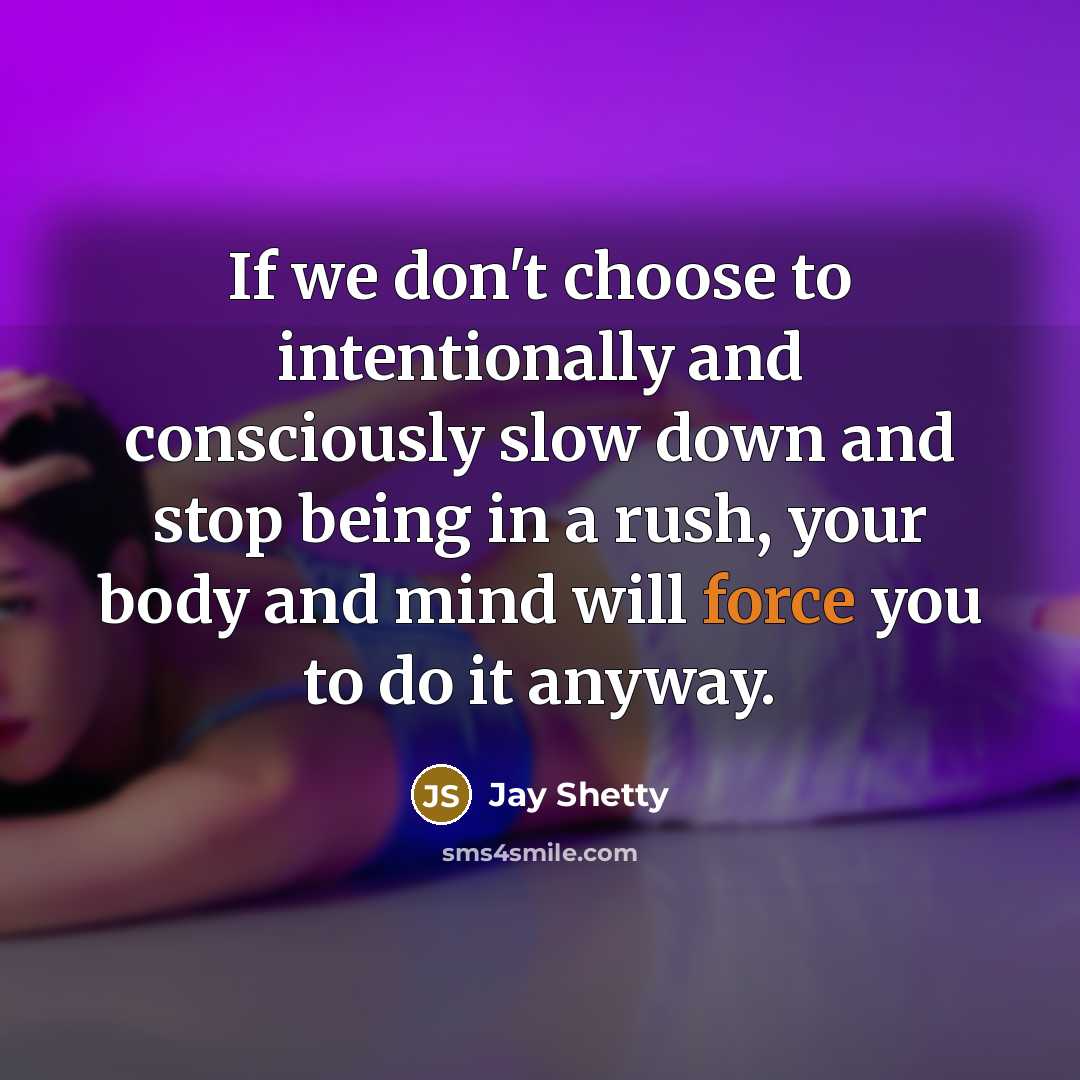 “If we don't choose to intentionally and consciously slow down…” quote by Jay Shetty