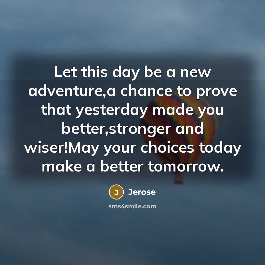 “Let this day be a new adventure,a chance to prove…” quote by Jerose