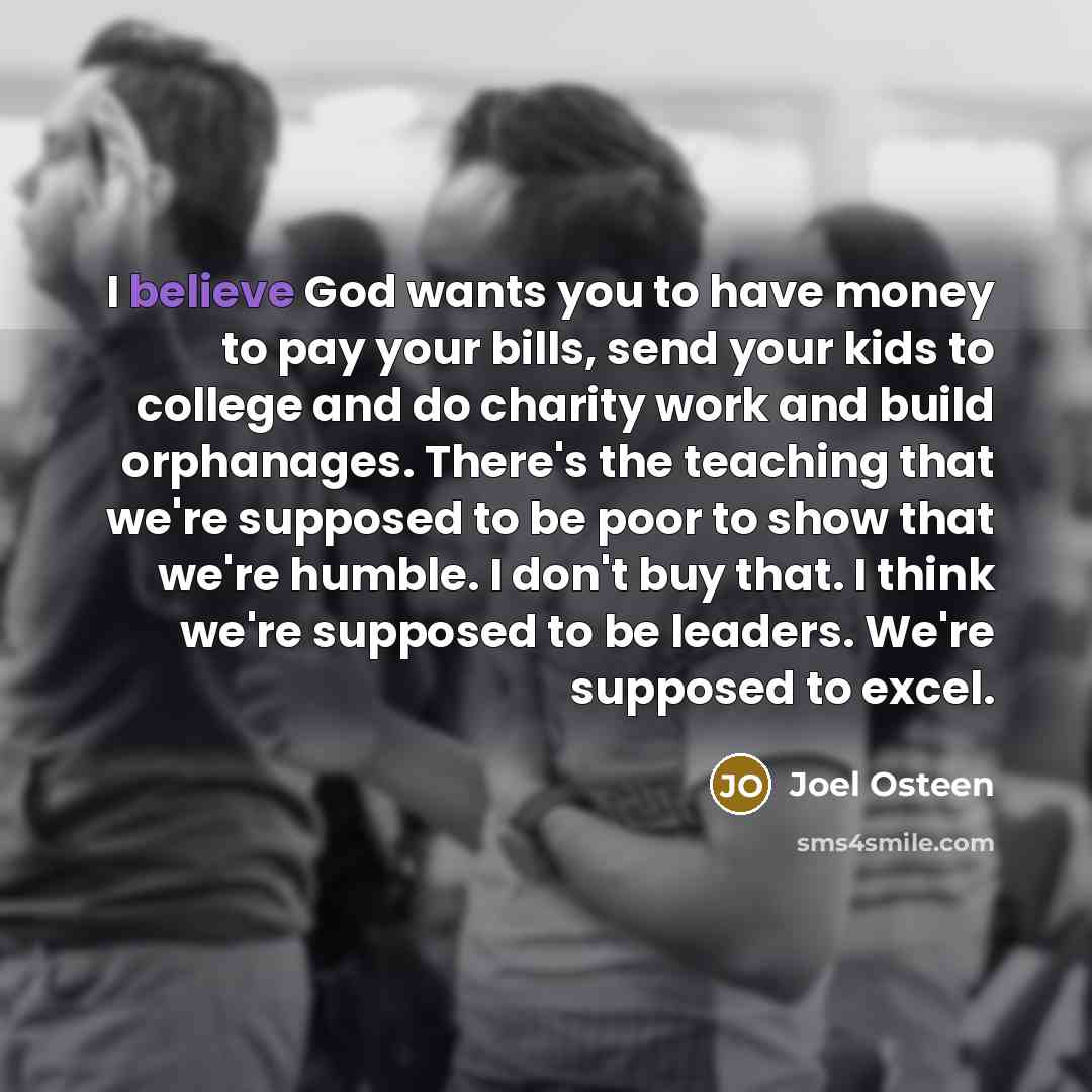 “I believe God wants you to have money to pay…” quote by Joel Osteen