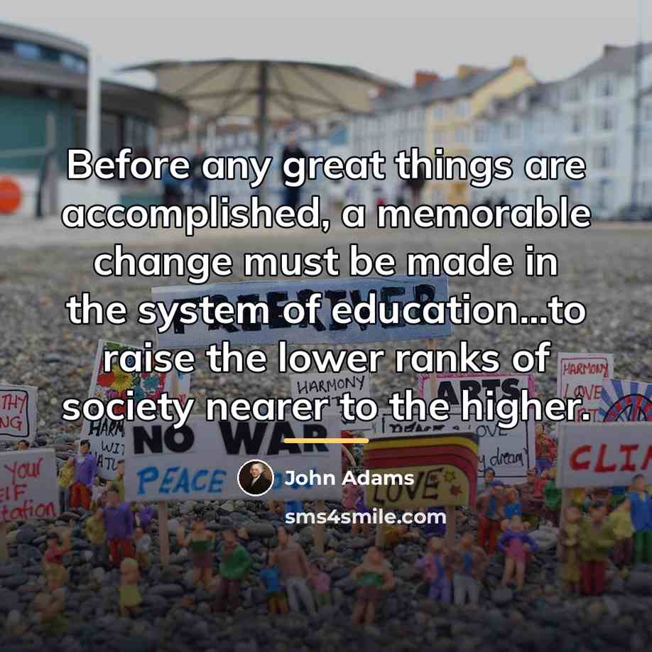 “Before any great things are accomplished, a memorable change must…” quote by John Adams