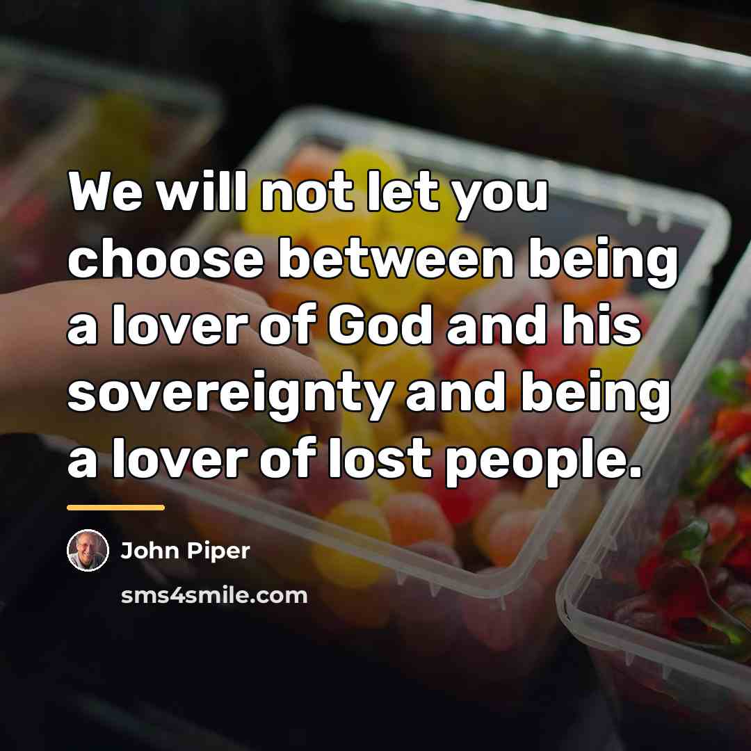 “We will not let you choose between being a lover…” quote by John Piper