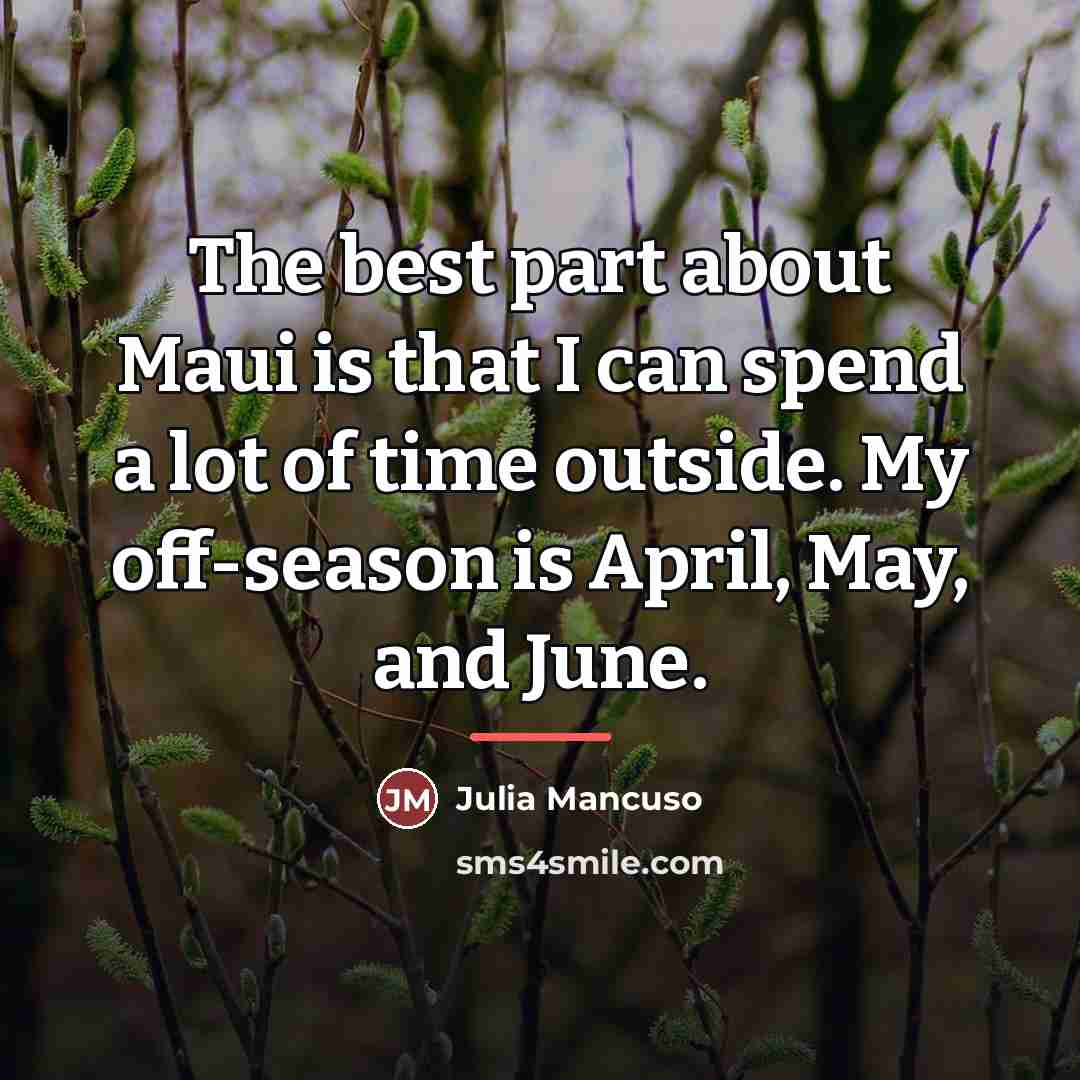 “The best part about Maui is that I can spend…” quote by Julia Mancuso