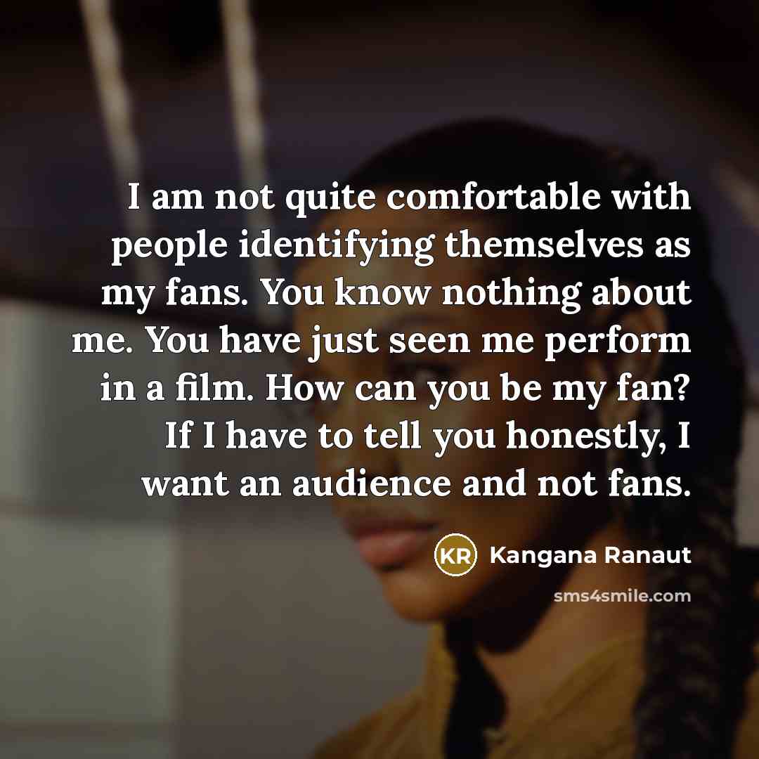 “I am not quite comfortable with people identifying themselves as…” quote by Kangana Ranaut