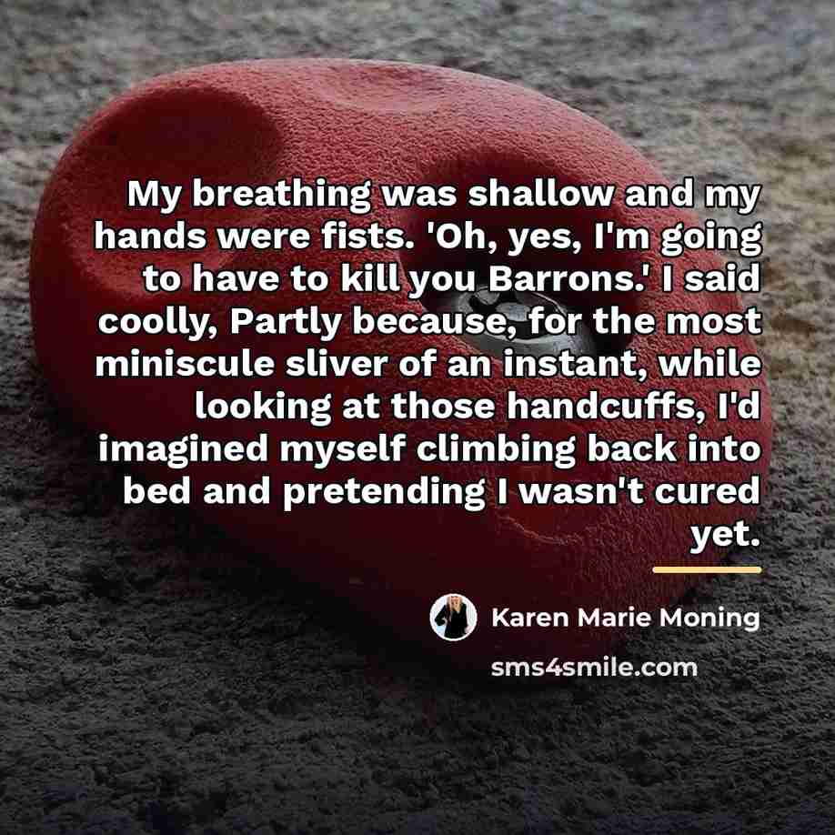“My breathing was shallow and my hands were fists. 'Oh,…” quote by Karen Marie Moning