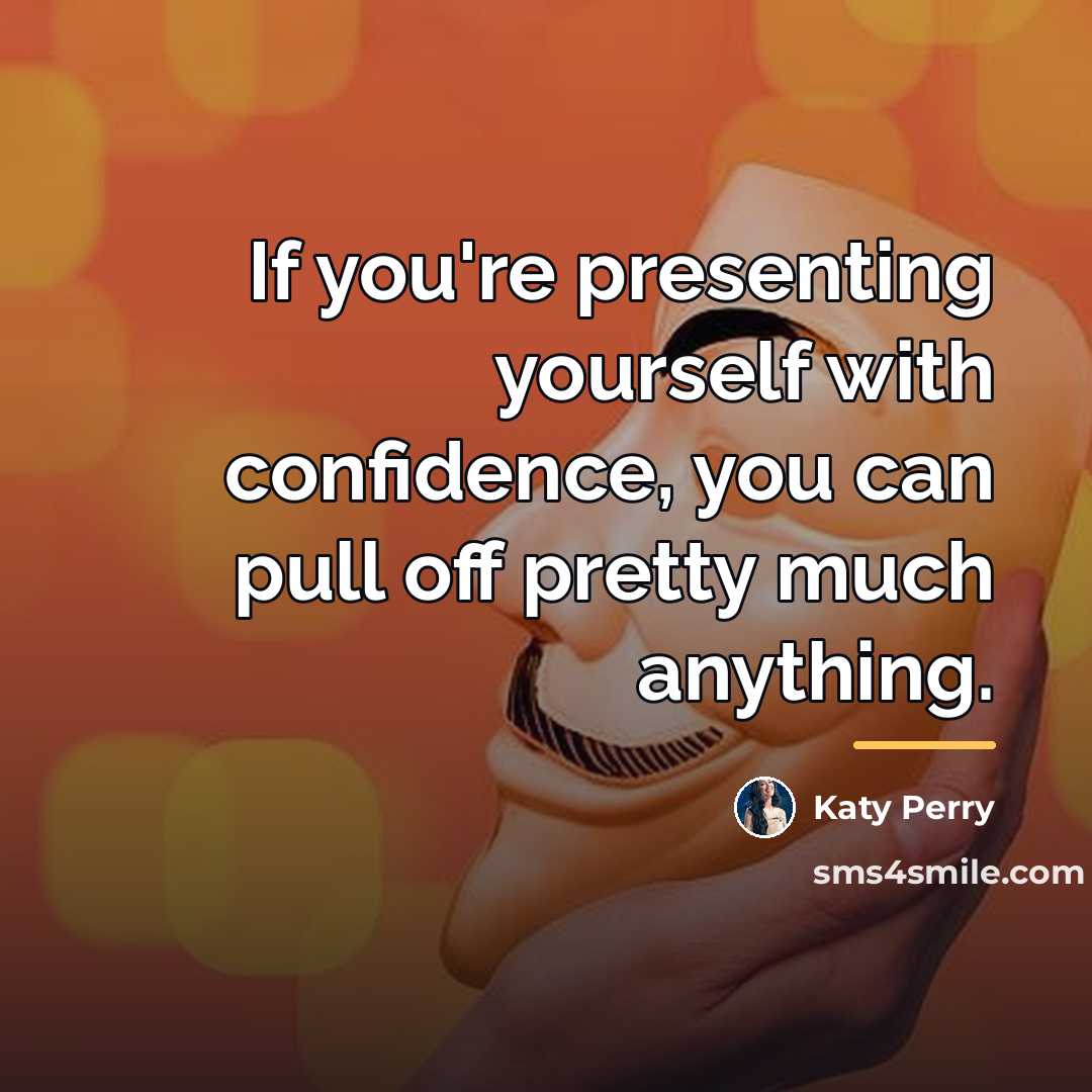 “If you're presenting yourself with confidence, you can pull off…” quote by Katy Perry