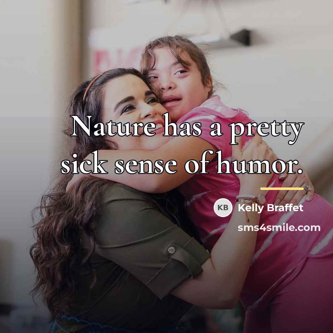 “Nature has a pretty sick sense of humor.…” quote by Kelly Braffet