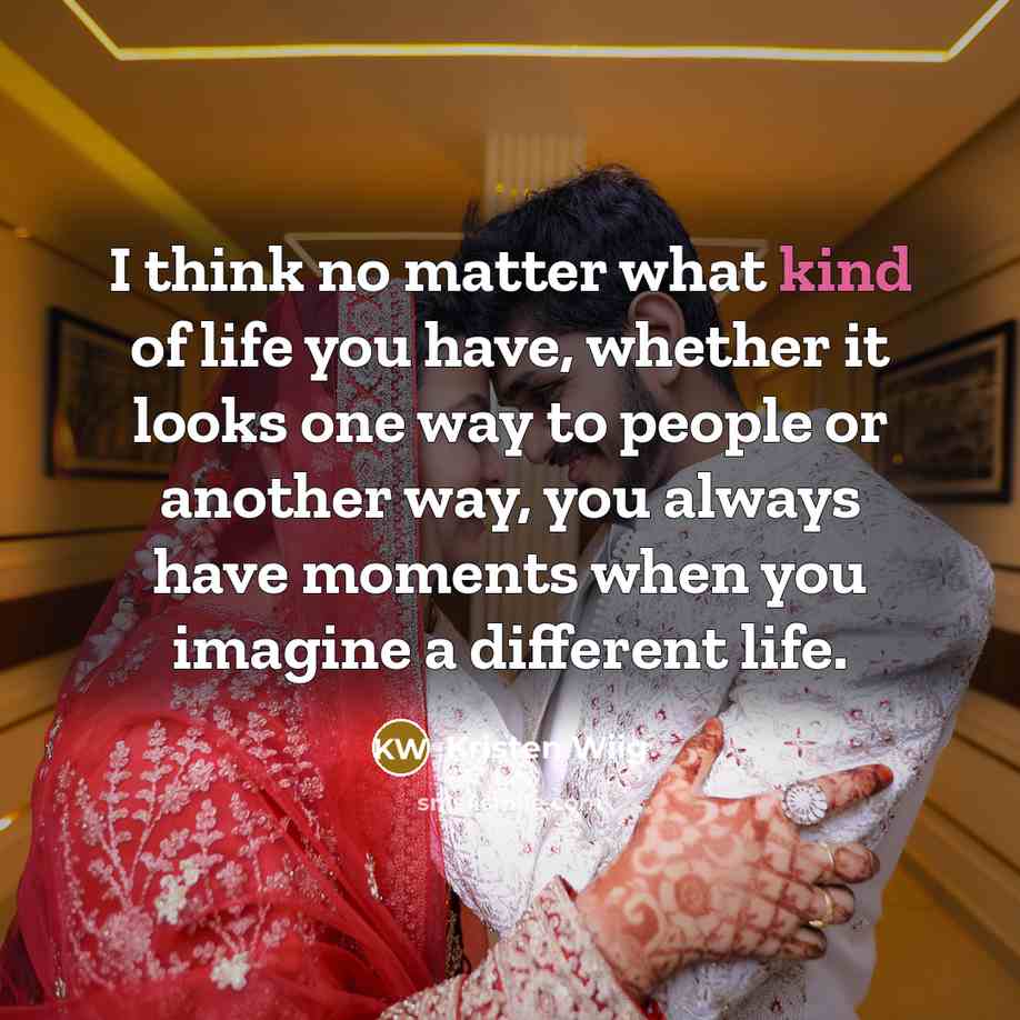 “I think no matter what kind of life you have,…” quote by Kristen Wiig
