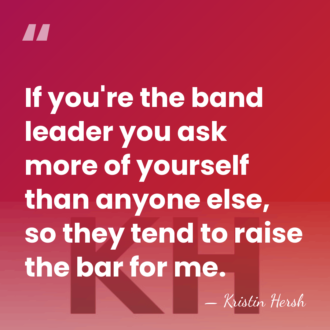 If you're the band leader you ask more of yourself than anyone&hellip; - Kristin Hersh