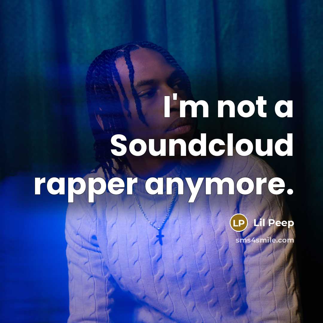 “I'm not a Soundcloud rapper anymore.…” quote by Lil Peep