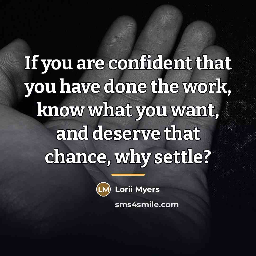 “If you are confident that you have done the work,…” quote by Lorii Myers