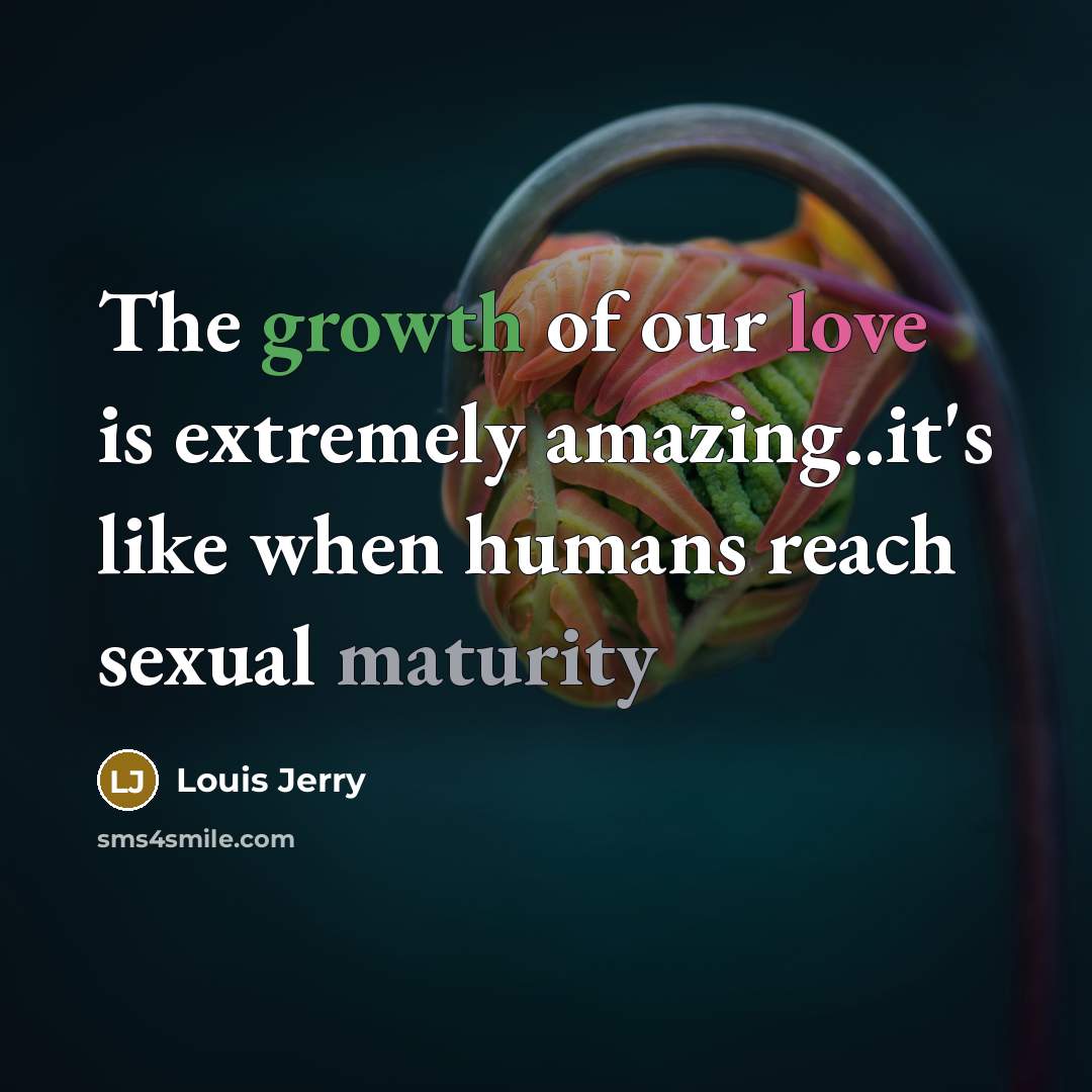 “The growth of our love is extremely amazing..it's like when…” quote by Louis Jerry