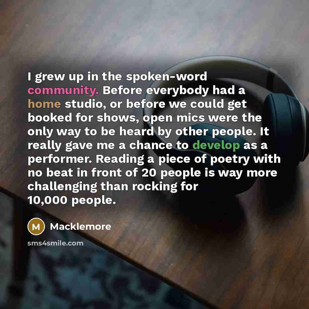 “I grew up in the spoken-word community. Before everybody had…” quote by Macklemore