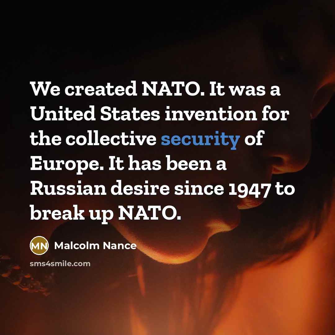 “We created NATO. It was a United States invention for…” quote by Malcolm Nance