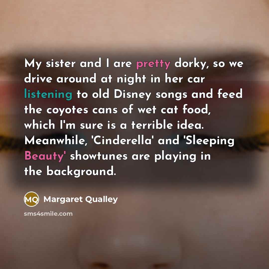 “My sister and I are pretty dorky, so we drive…” quote by Margaret Qualley