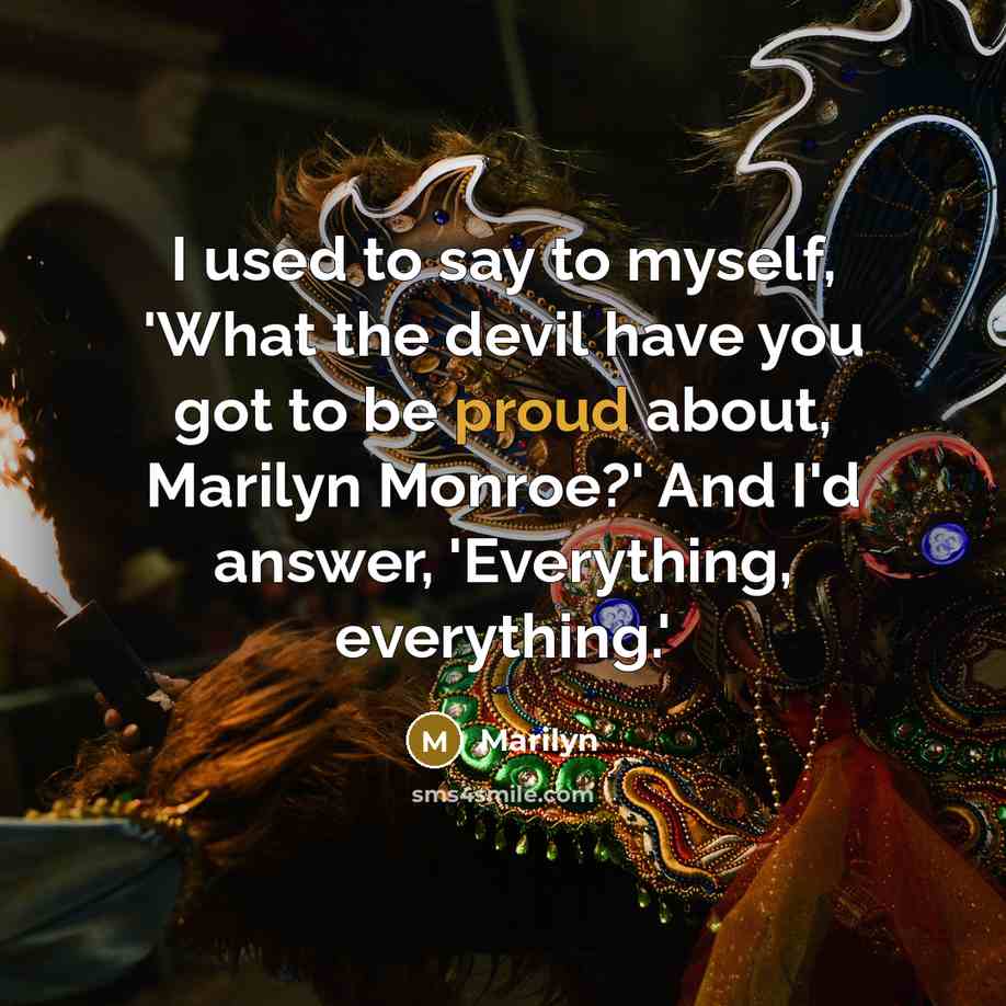 “I used to say to myself, 'What the devil have…” quote by Marilyn