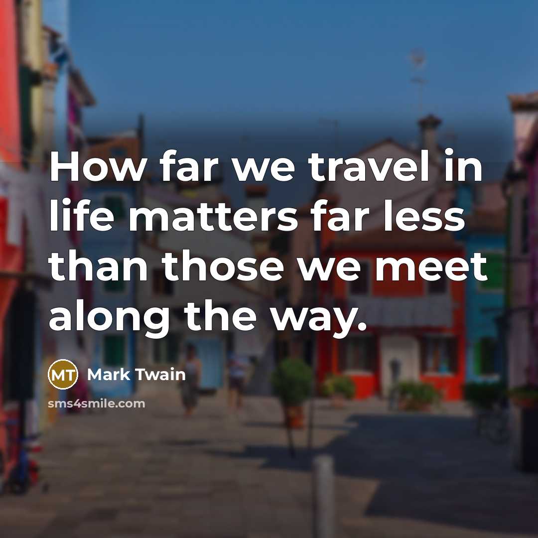 “How far we travel in life matters far less than…” quote by Mark Twain