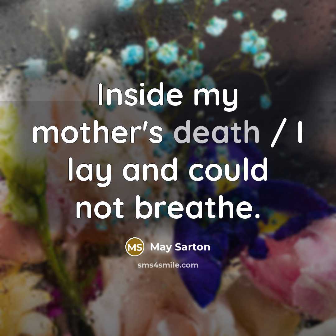 “Inside my mother's death / I lay and could not…” quote by May Sarton