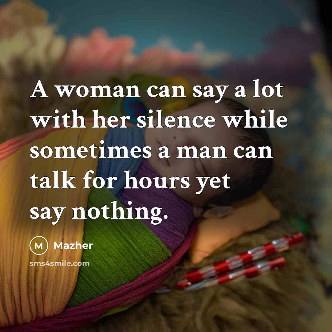 “A woman can say a lot with her silence while…” quote by Mazher