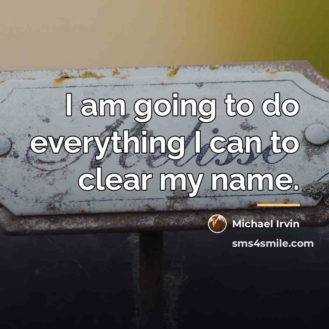 “I am going to do everything I can to clear…” quote by Michael Irvin