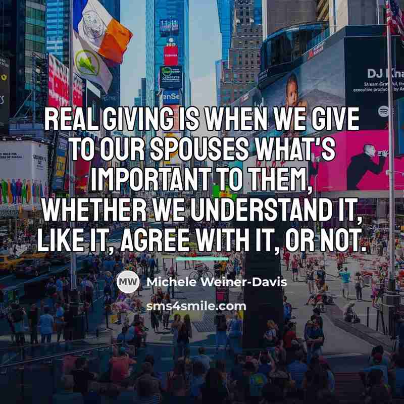 “Real giving is when we give to our spouses what's…” quote by Michele Weiner-Davis