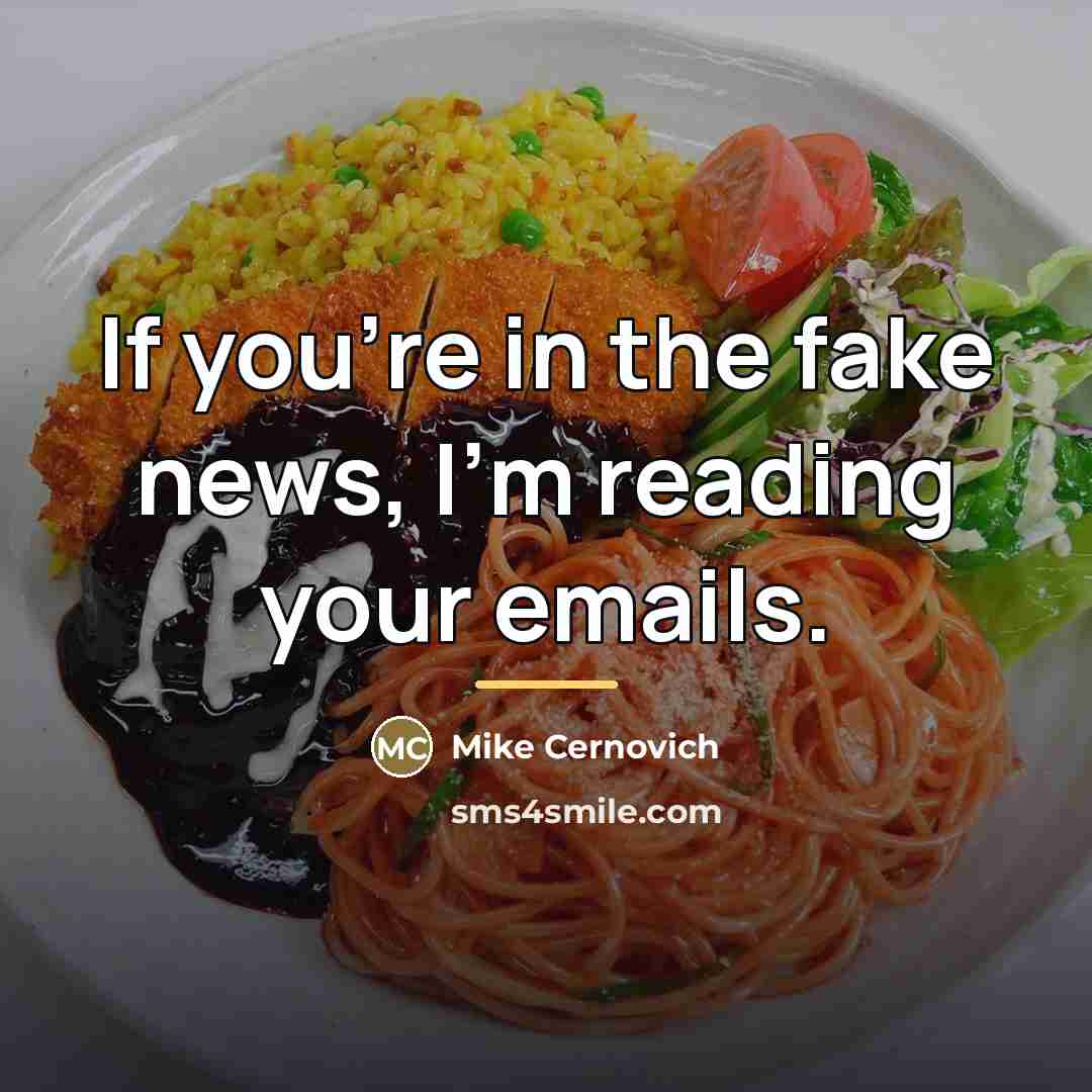 “If you're in the fake news, I'm reading your emails.…” quote by Mike Cernovich
