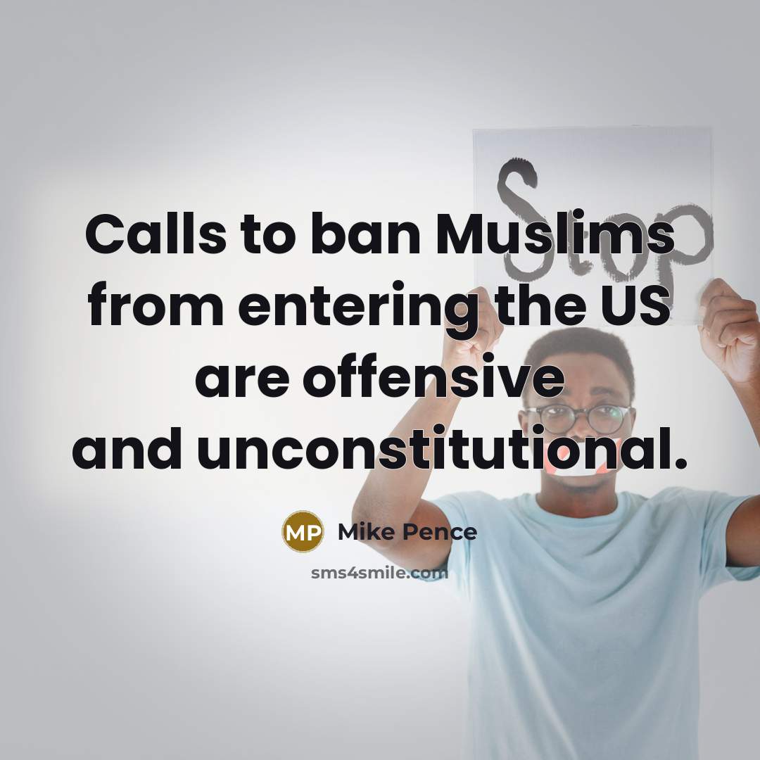 “Calls to ban Muslims from entering the US are offensive…” quote by Mike Pence