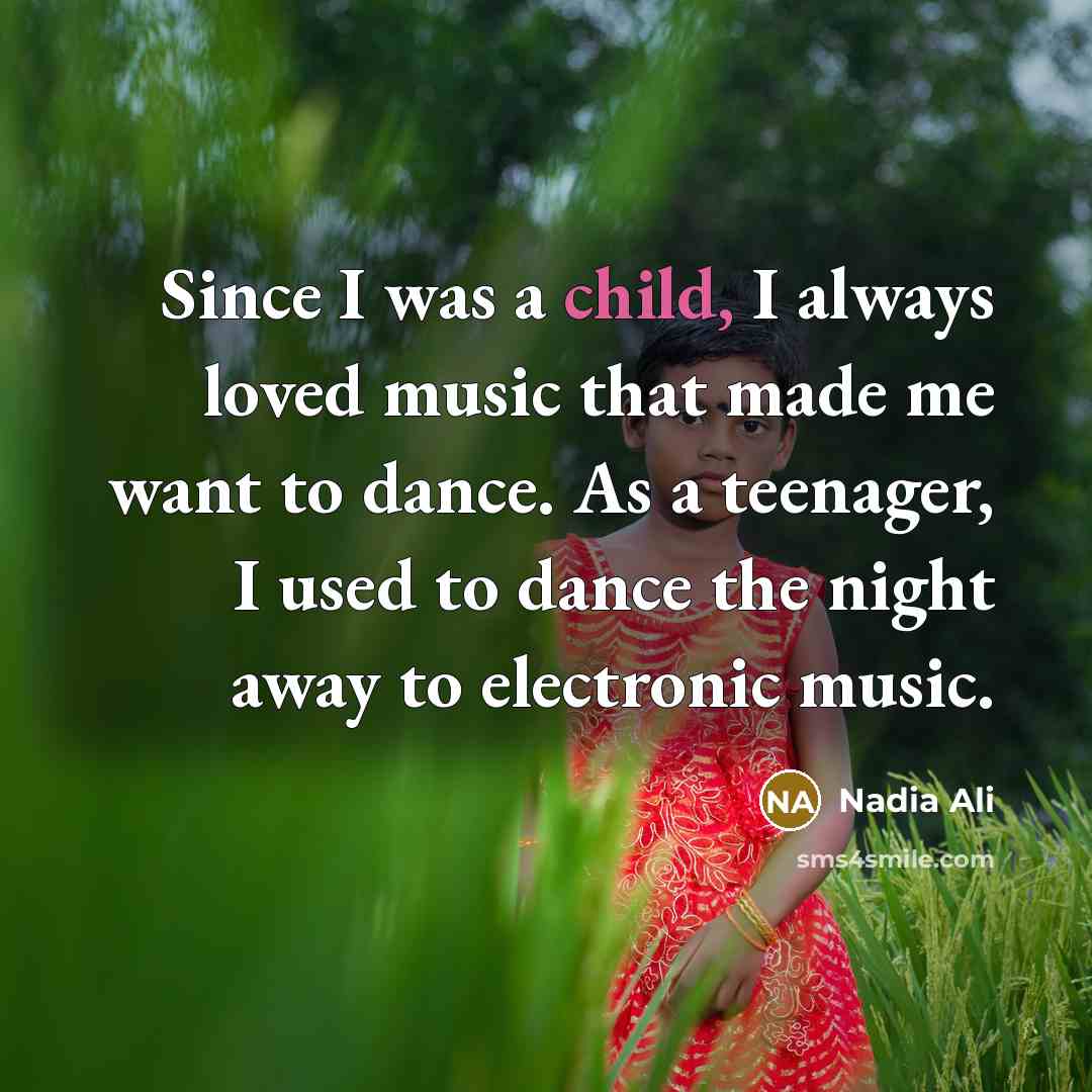 “Since I was a child, I always loved music that…” quote by Nadia Ali