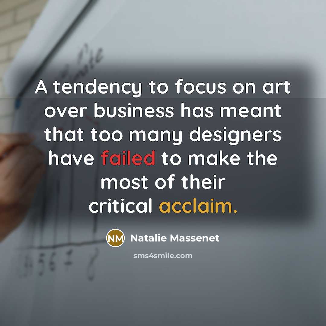 “A tendency to focus on art over business has meant…” quote by Natalie Massenet