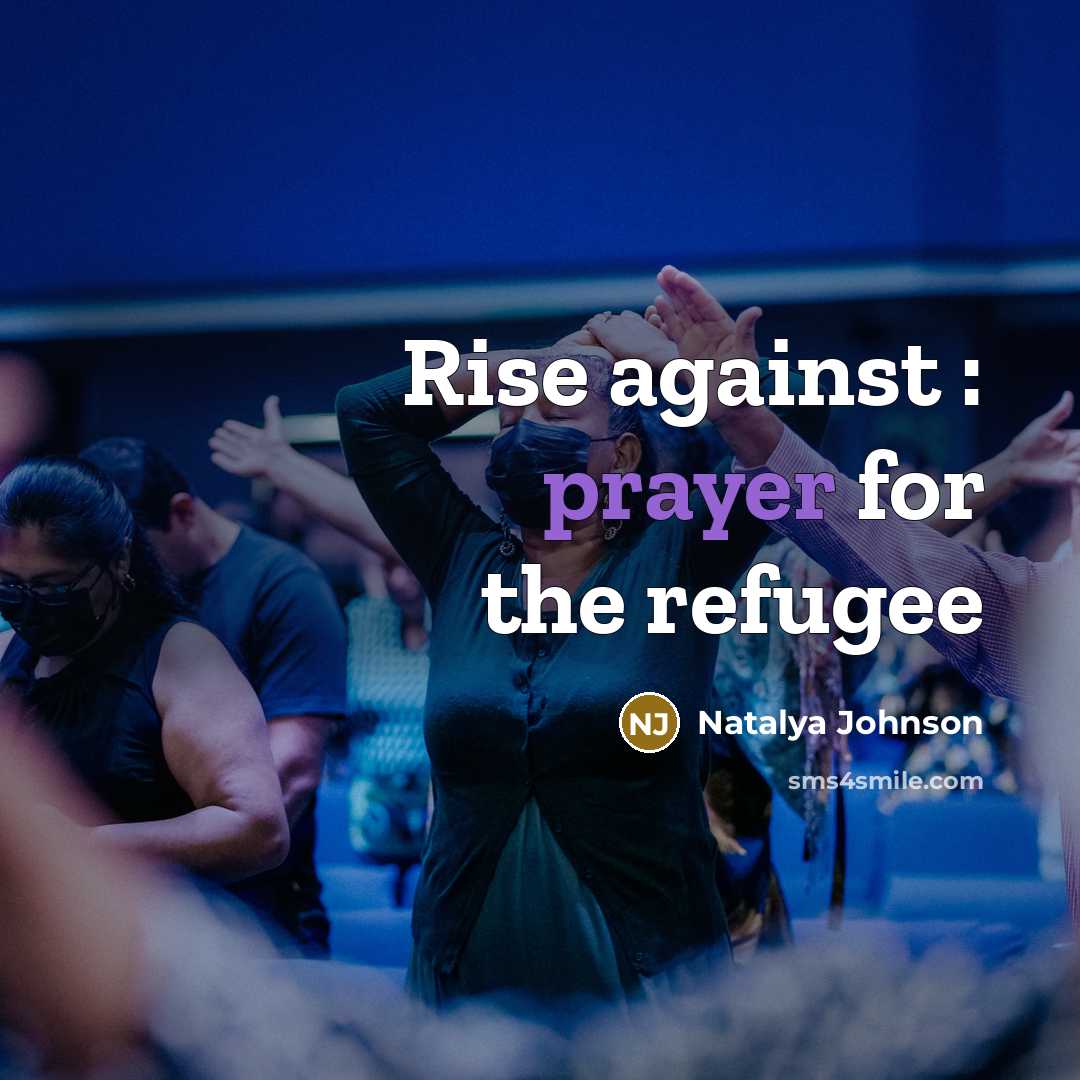 “Rise against : prayer for the refugee…” quote by Natalya Johnson