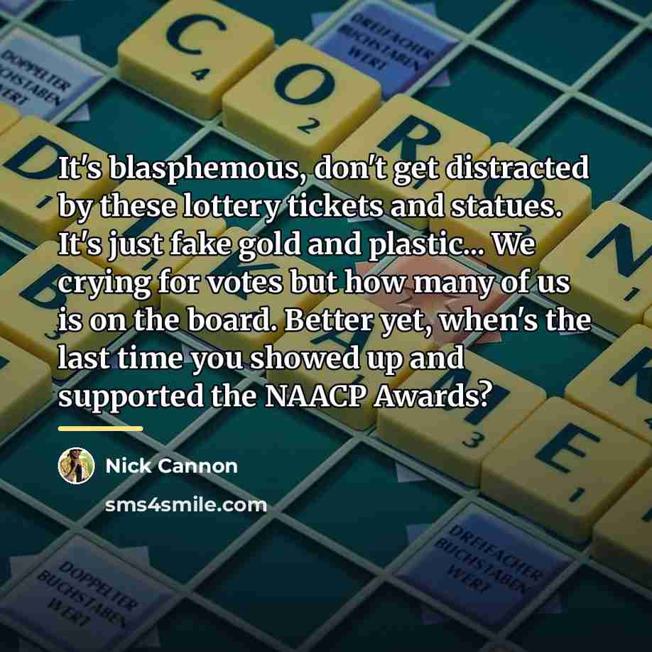 “It's blasphemous, don't get distracted by these lottery tickets and…” quote by Nick Cannon
