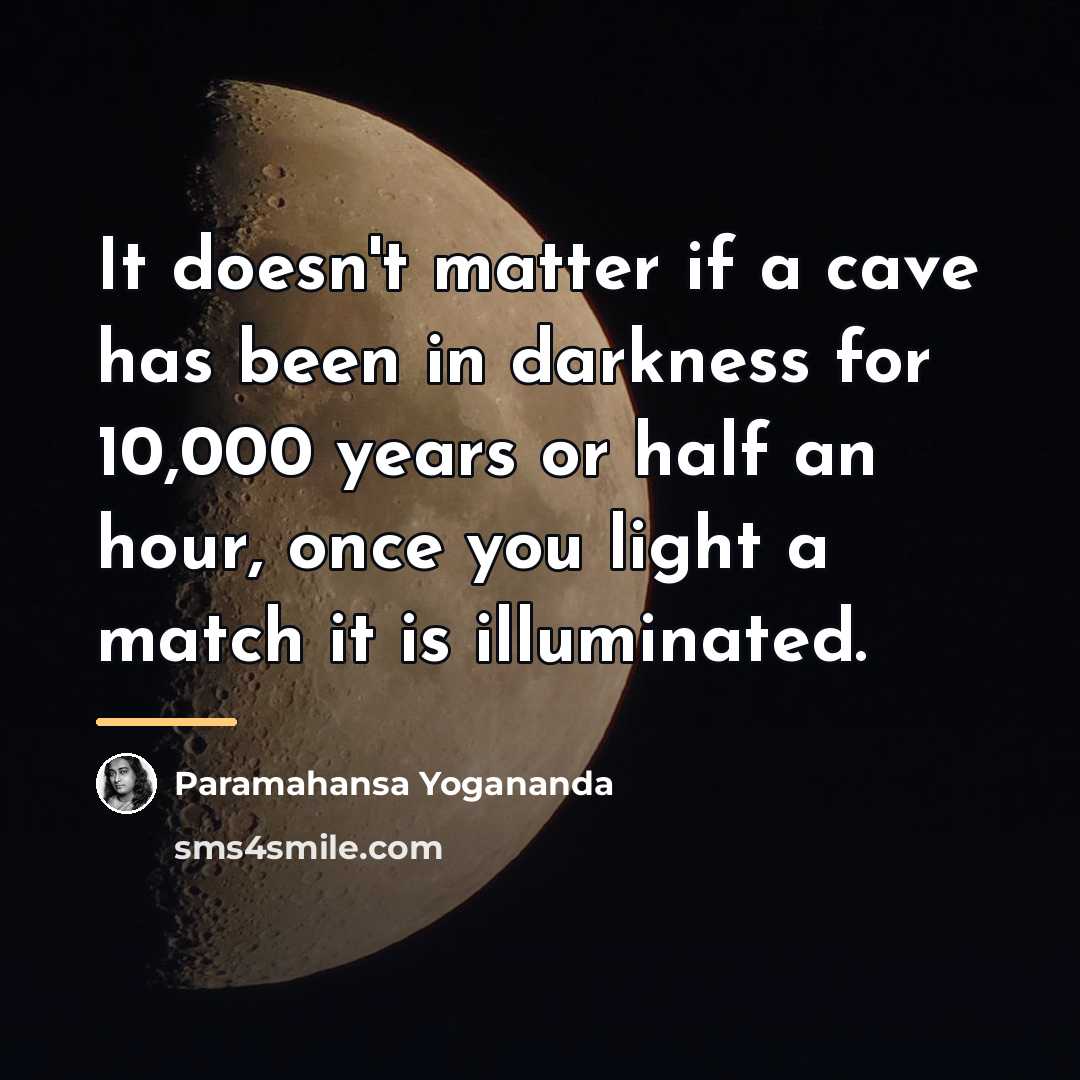 “It doesn't matter if a cave has been in darkness…” quote by Paramahansa Yogananda