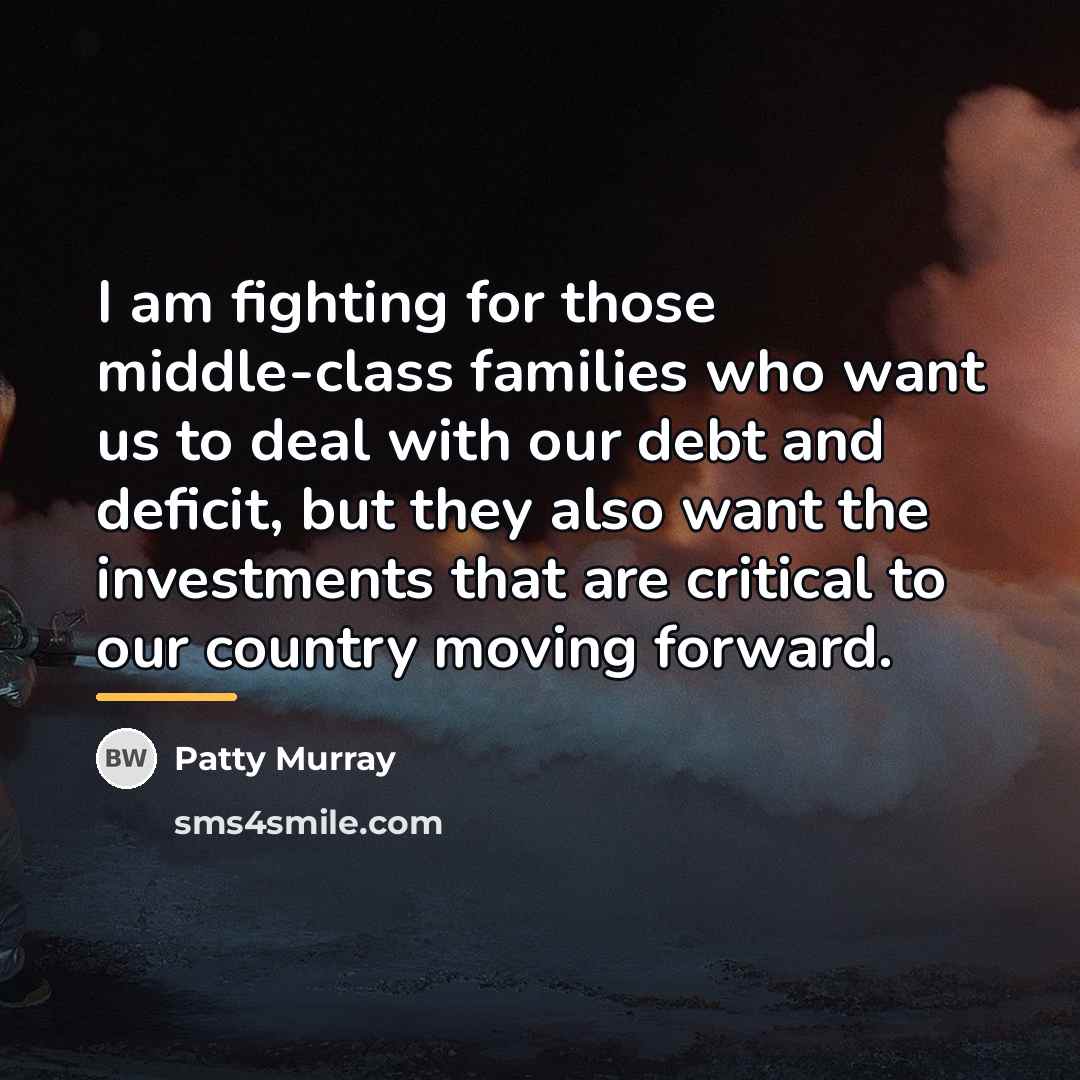 “I am fighting for those middle-class families who want us…” quote by Patty Murray