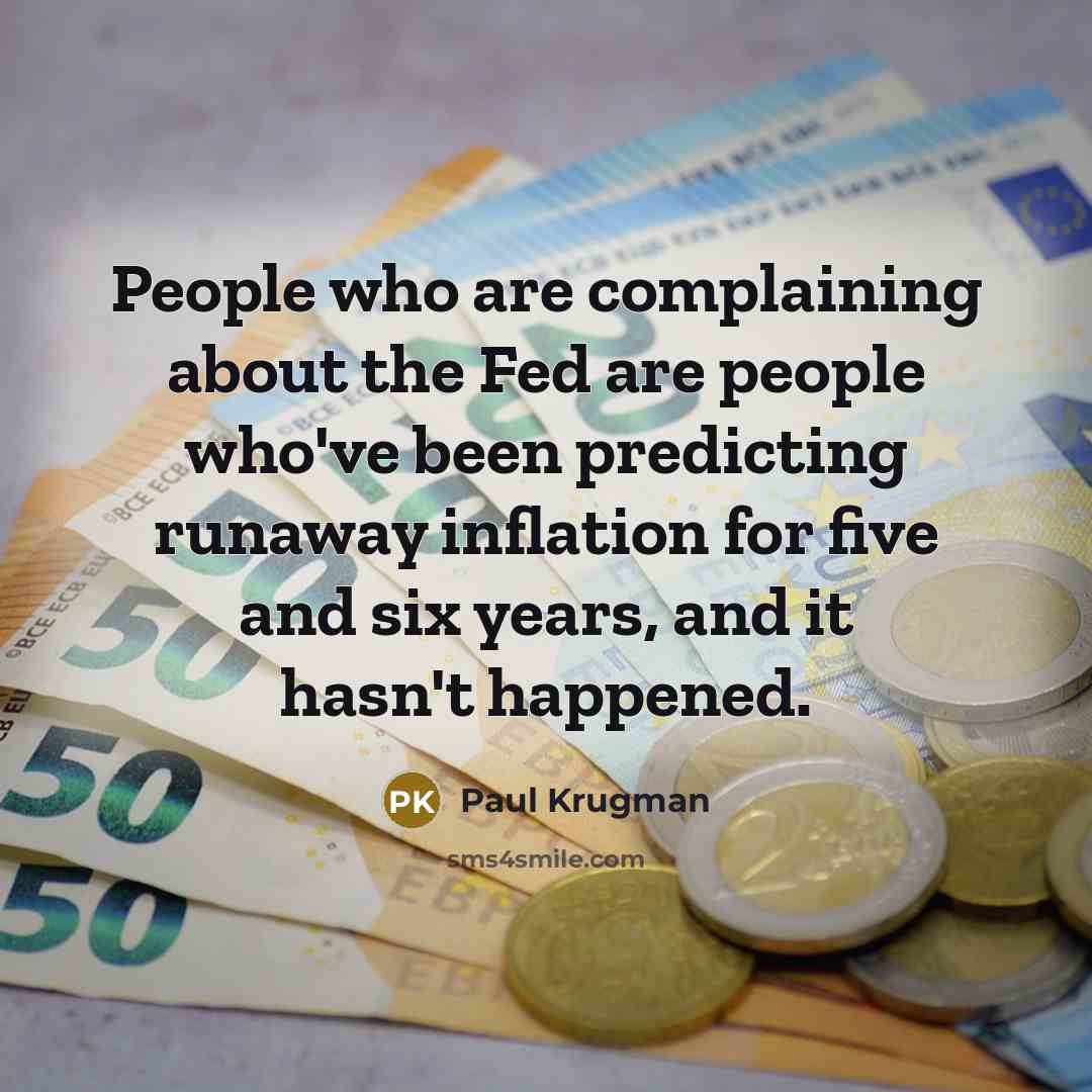 “People who are complaining about the Fed are people who've…” quote by Paul Krugman