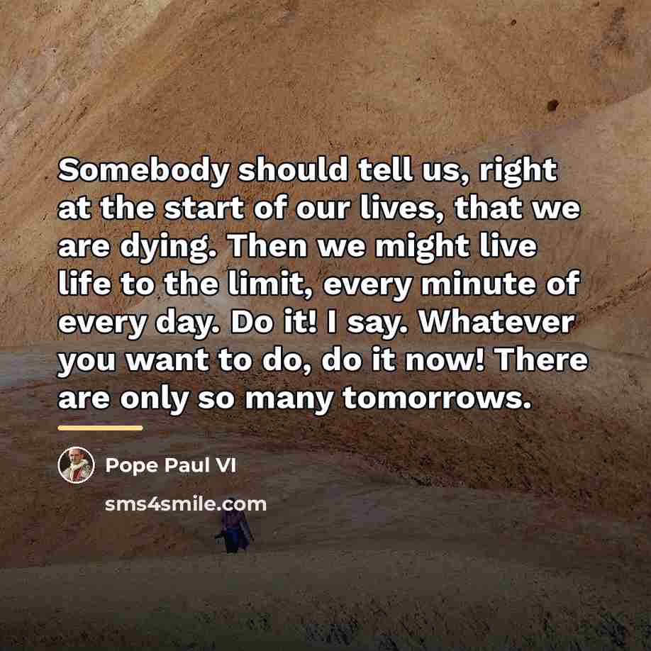 “Somebody should tell us, right at the start of our…” quote by Pope Paul VI