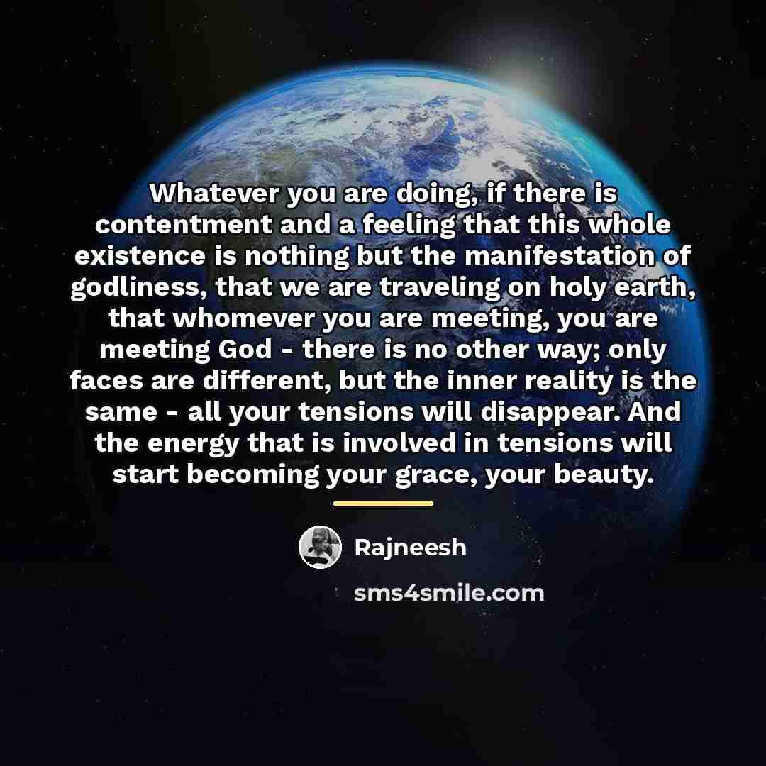 “Whatever you are doing, if there is contentment and a…” quote by Rajneesh