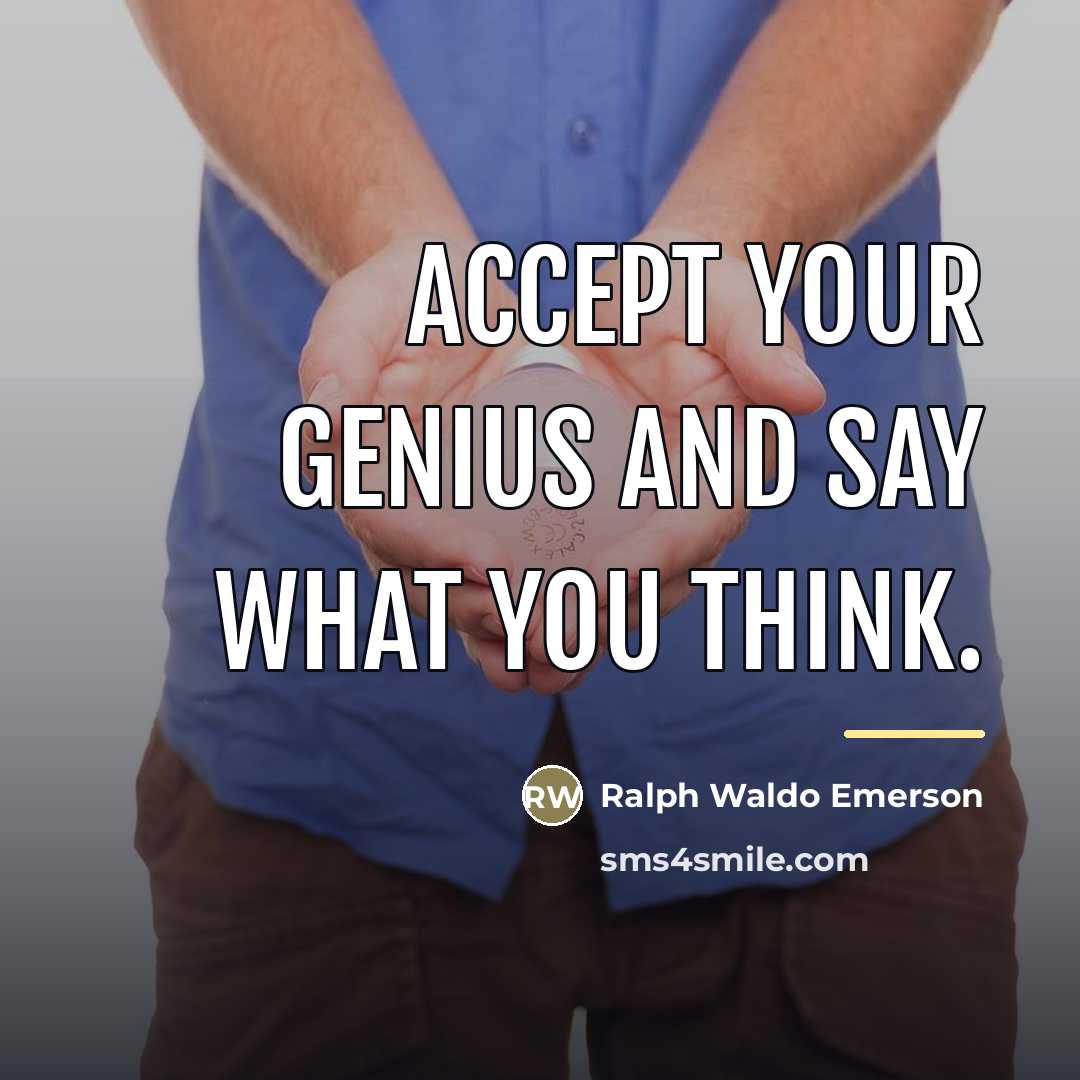 “Accept your genius and say what you think.…” quote by Ralph Waldo Emerson
