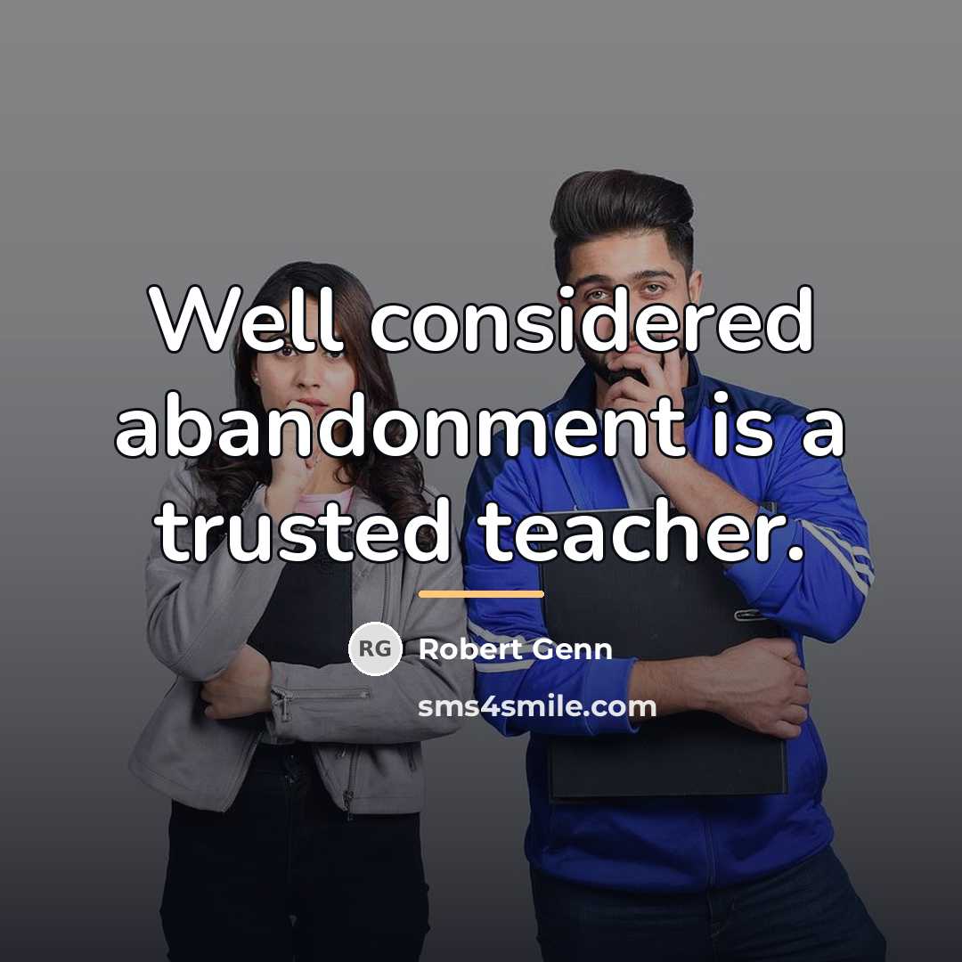 “Well considered abandonment is a trusted teacher.…” quote by Robert Genn