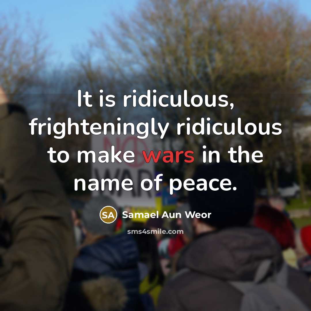 “It is ridiculous, frighteningly ridiculous to make wars in the…” quote by Samael Aun Weor