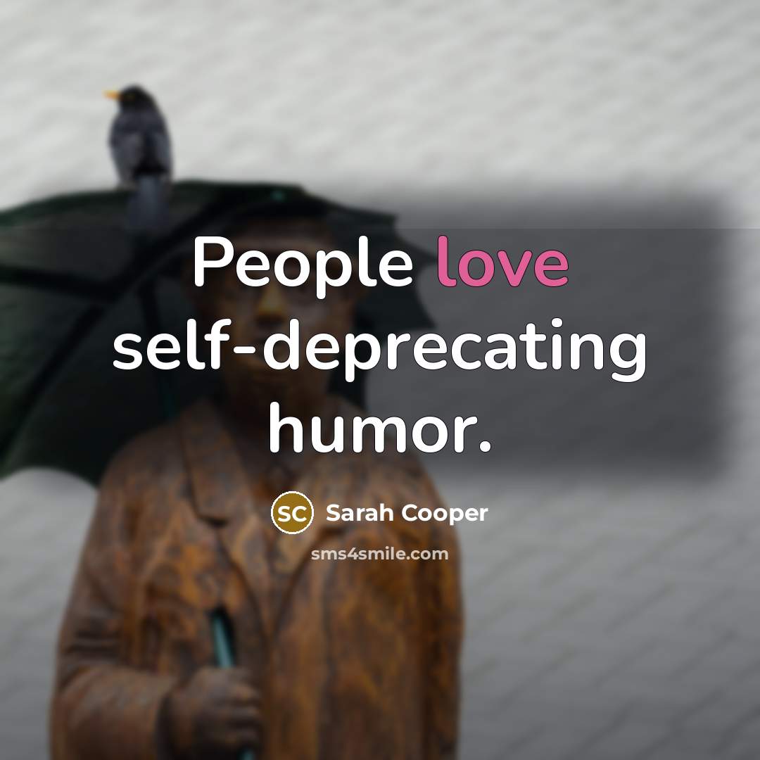 “People love self-deprecating humor.…” quote by Sarah Cooper