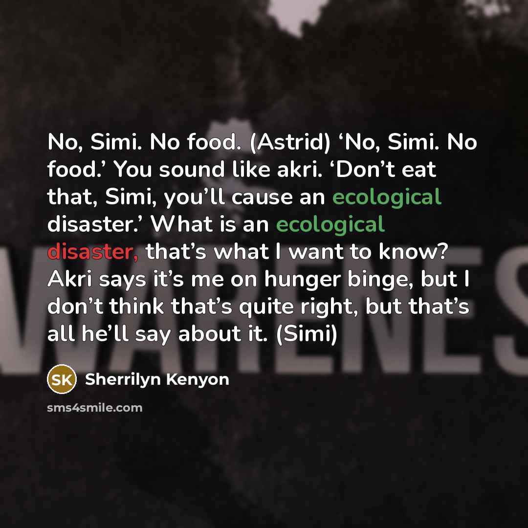 “No, Simi. No food. (Astrid) ‘No, Simi. No food.’ You…” quote by Sherrilyn Kenyon