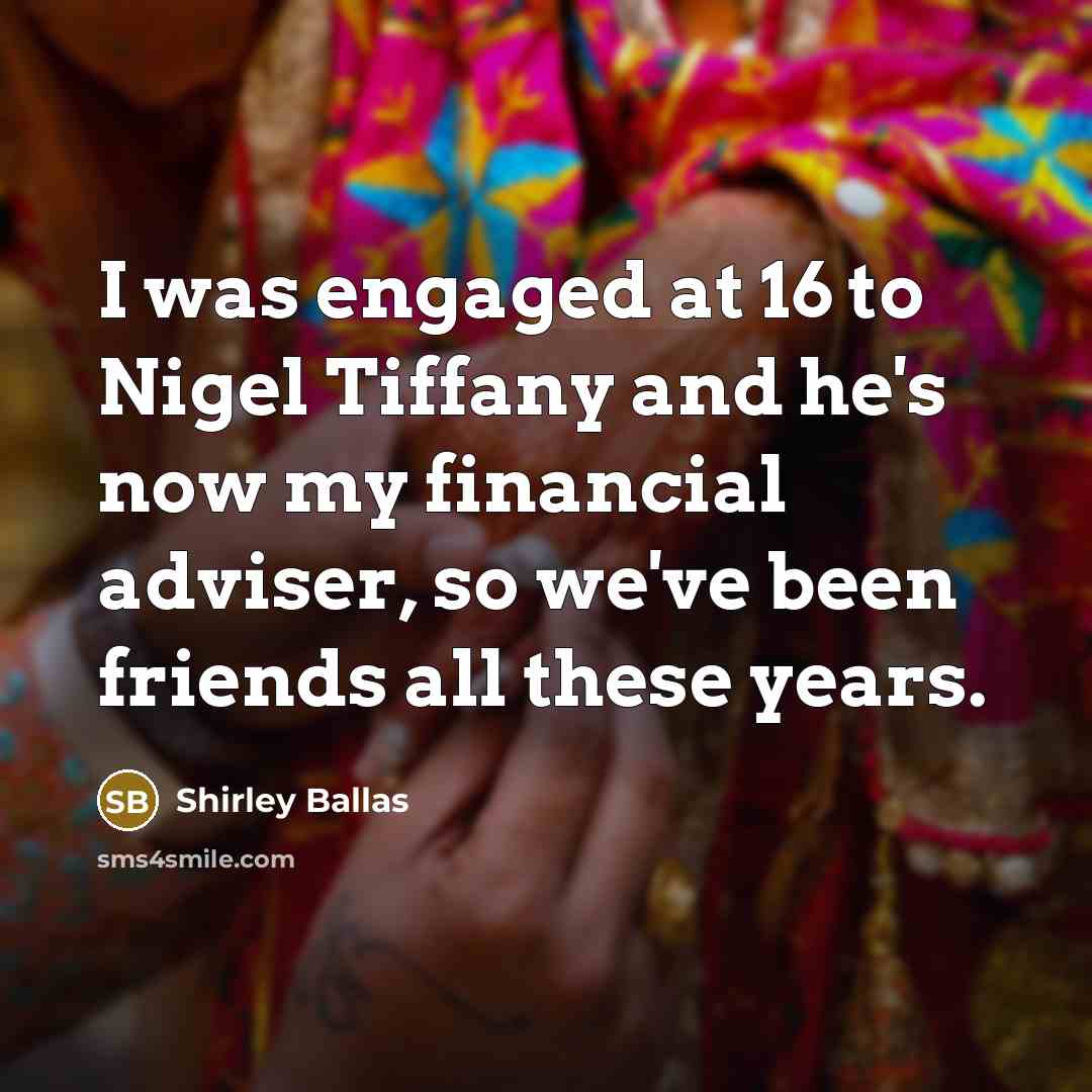 “I was engaged at 16 to Nigel Tiffany and he's…” quote by Shirley Ballas