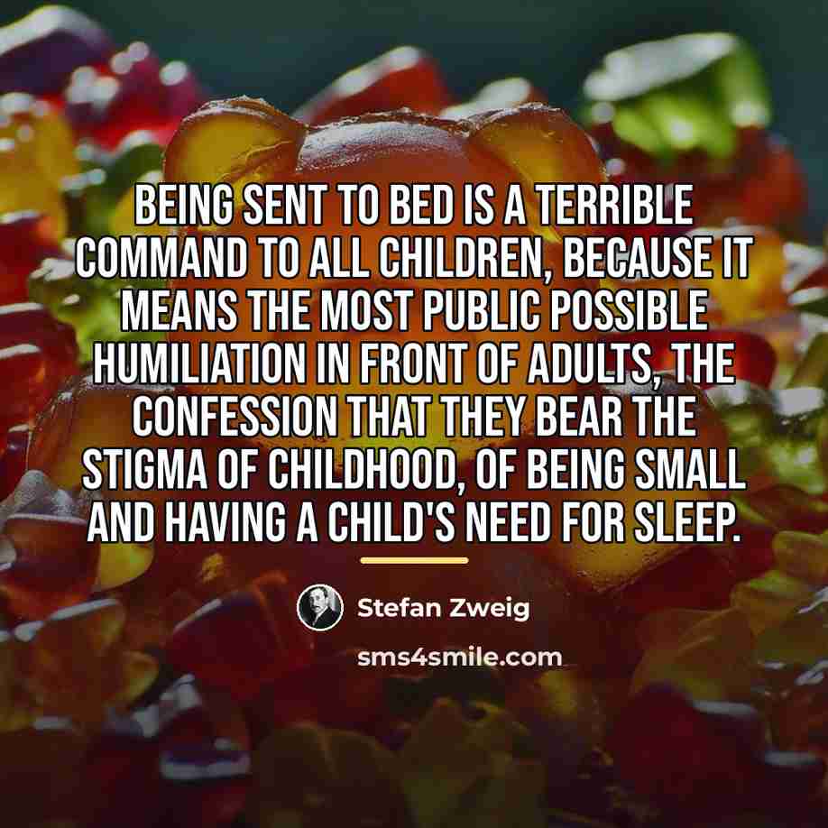“Being sent to bed is a terrible command to all…” quote by Stefan Zweig