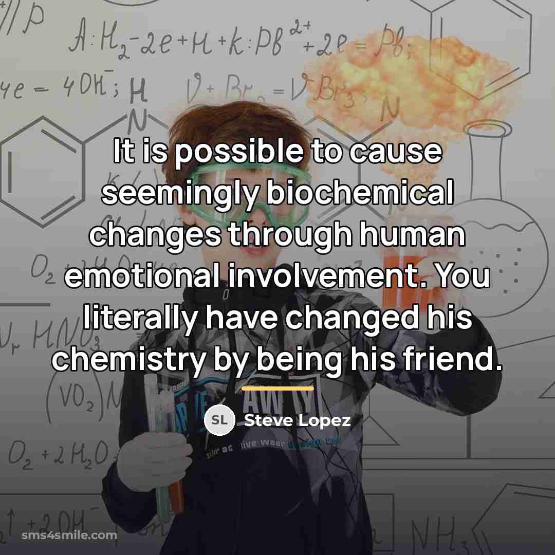 “It is possible to cause seemingly biochemical changes through human…” quote by Steve Lopez